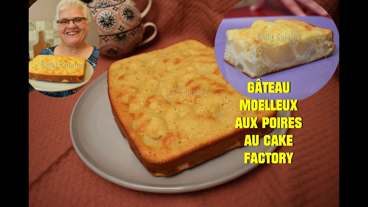 GÂTEAU MOELLEUX AUX POIRES AU CAKE FACTORY | SALLY CUISINE {Épisode 197}