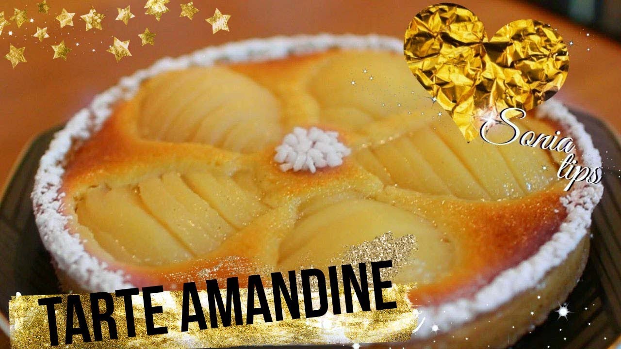 LA TARTE AMANDINE AUX POIRES COMME UN VRAI PATISSIER Sonia Tips